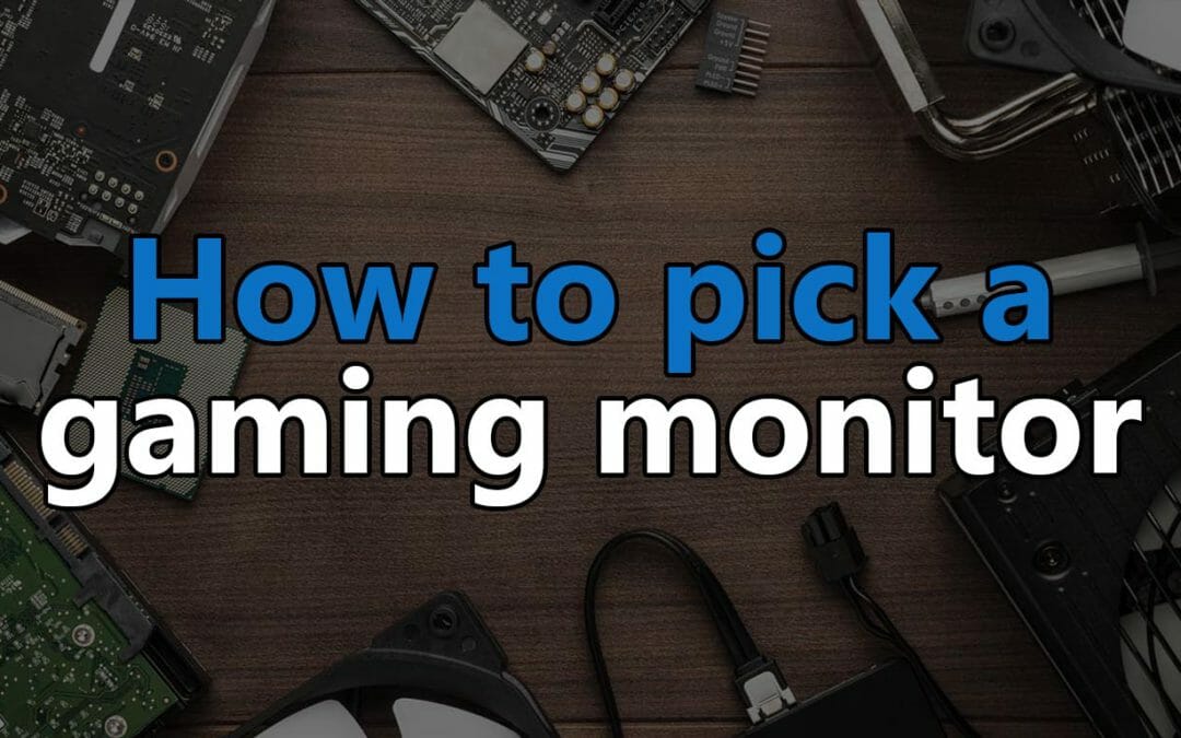 How to pick the best monitor for gaming – Everything you need to know