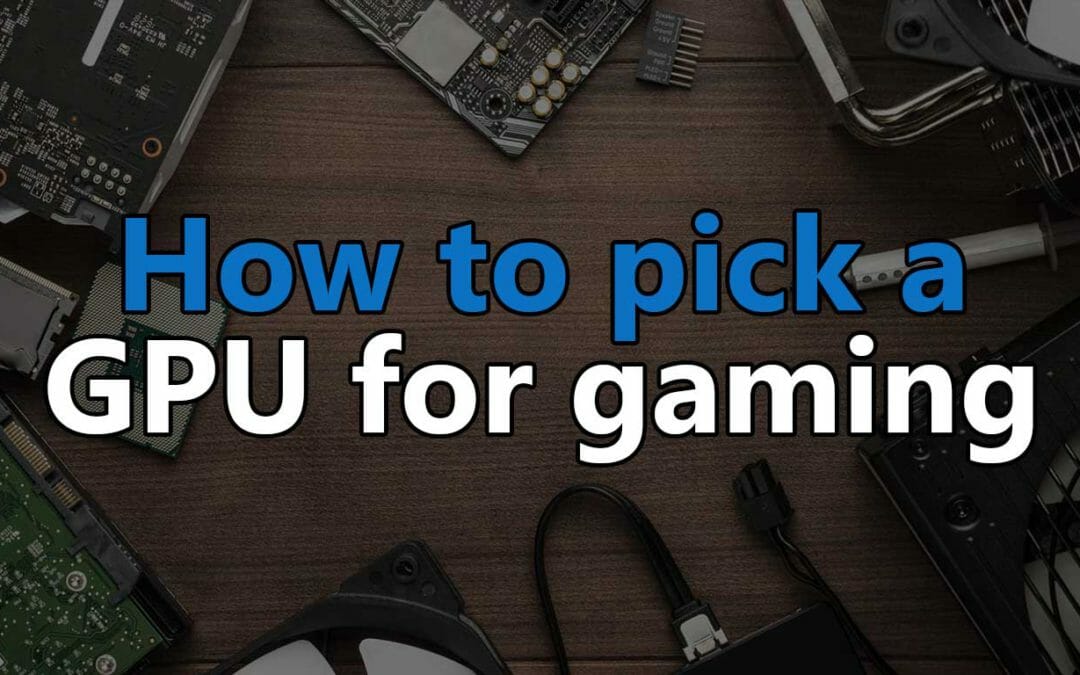 how to pick the best graphics card for gaming