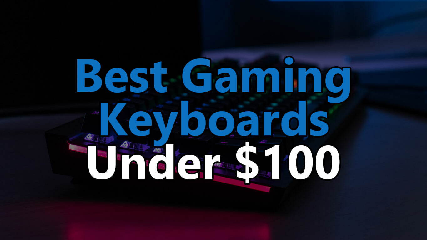Top 5 Best Gaming Keyboards under 100 Budget Gaming PC Builds