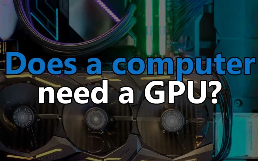 Does your computer need a graphics card?