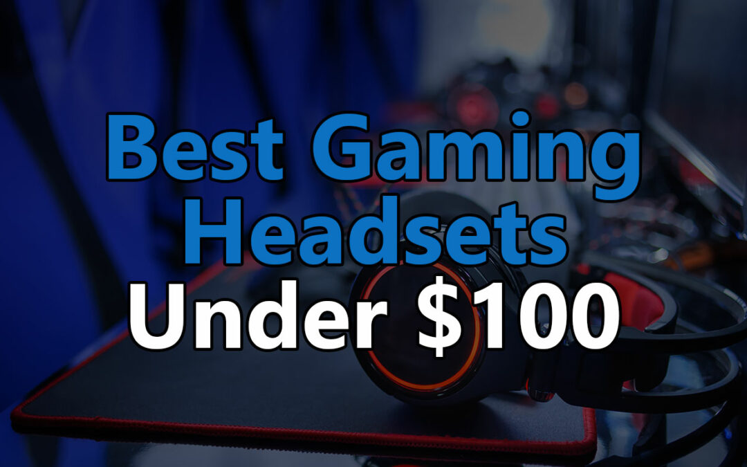 top 5 best gaming headsets under 100
